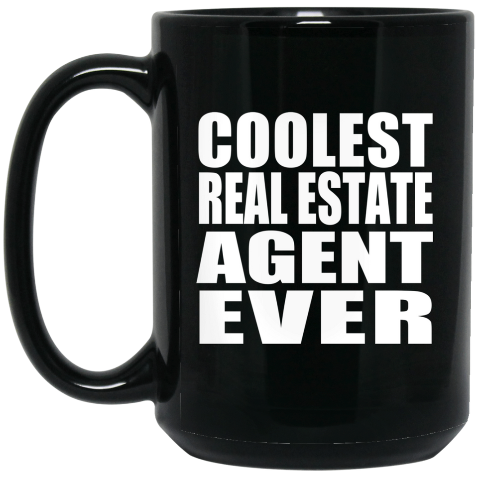 Coolest Real Estate Agent Ever - 15 Oz Coffee Mug Black