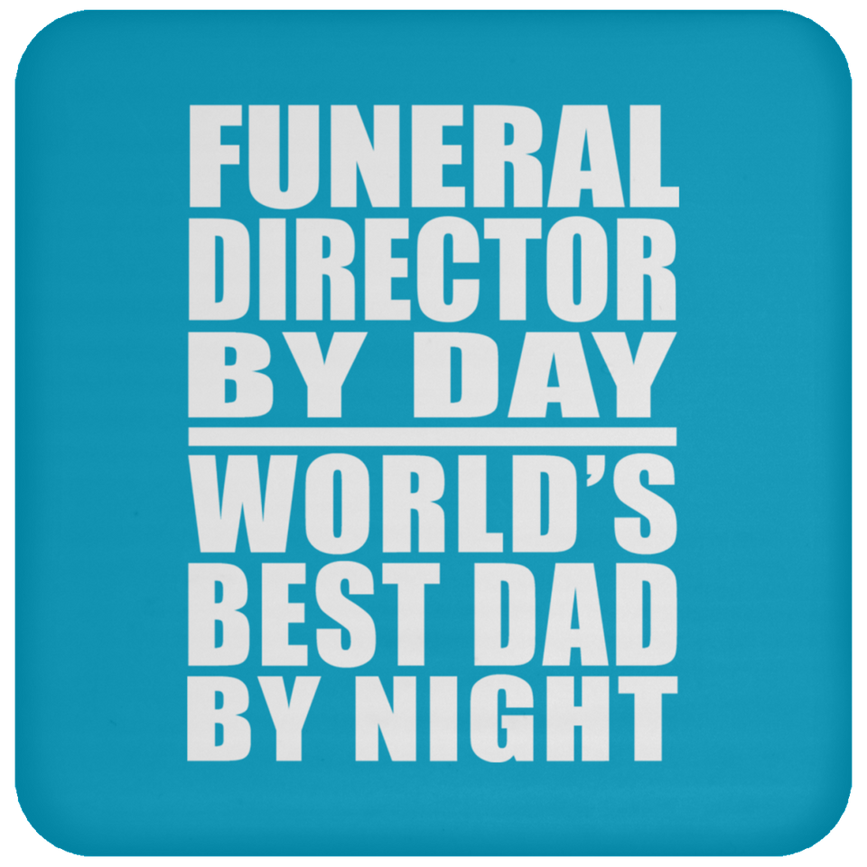 Funeral Director By Day World's Best Dad By Night - Drink Coaster