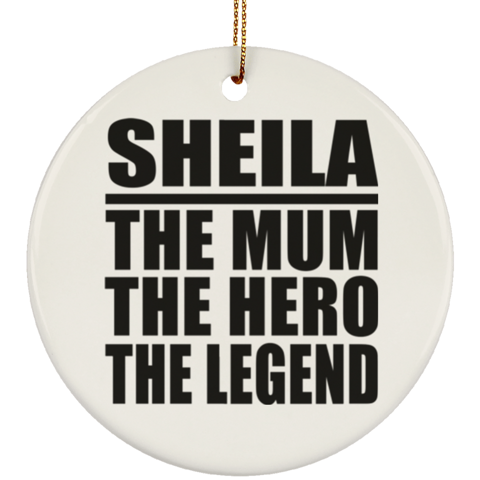 Sheila The Mum The Hero The Legend - Circle Ornament
