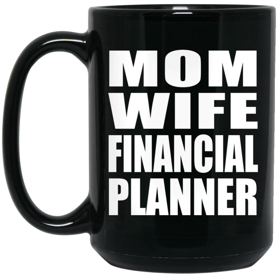 Mom Wife Financial Planner - 15oz Coffee Mug Black