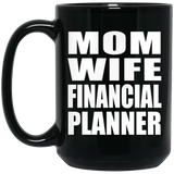 Mom Wife Financial Planner - 15oz Coffee Mug Black