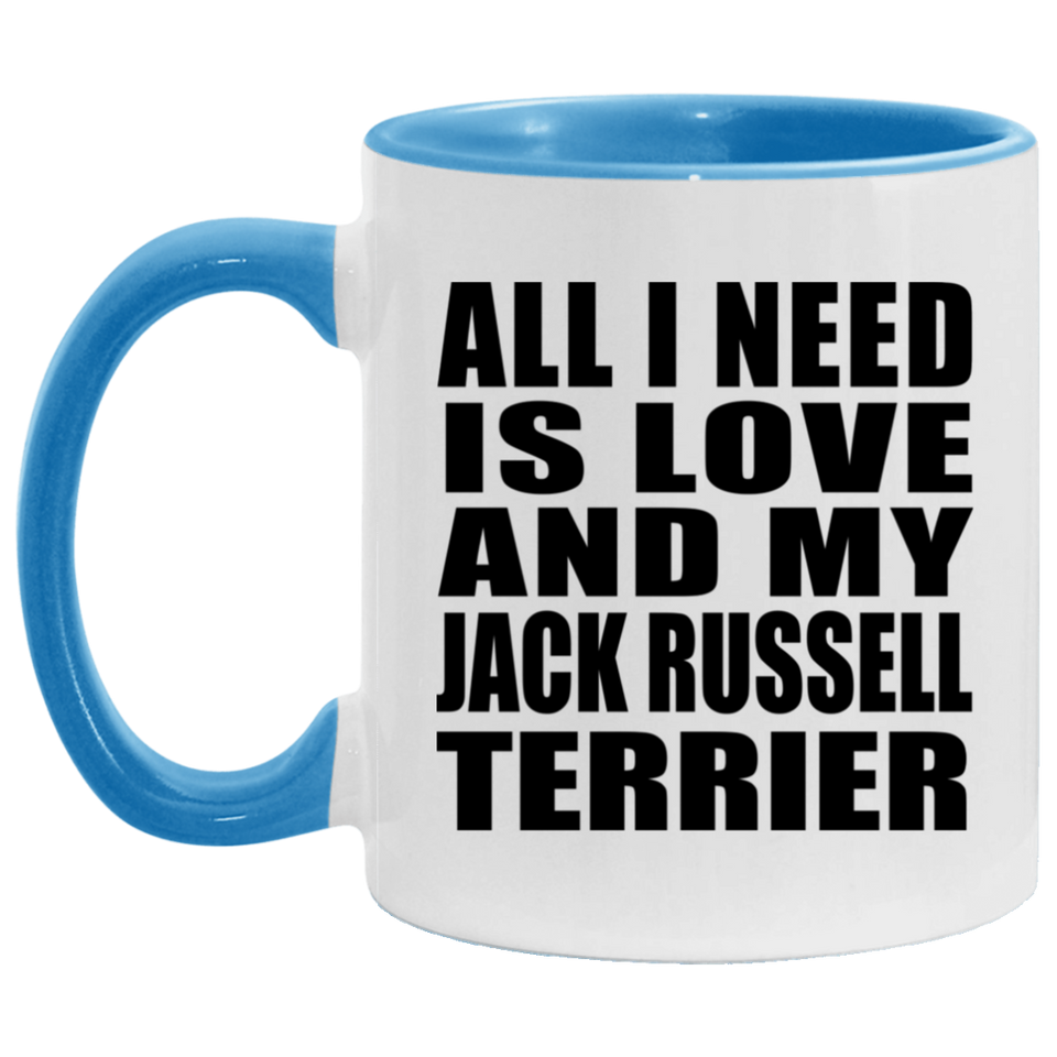 All I Need Is Love And My Jack Russell Terrier - 11oz Accent Mug Blue