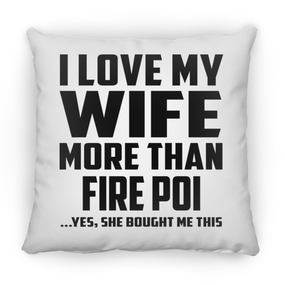 I Love My Wife More Than Fire Poi - Throw Pillow