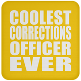 Coolest Corrections Officer Ever - Drink Coaster