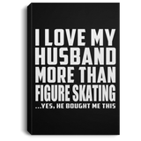 I Love My Husband More Than Figure Skating - Canvas Portrait