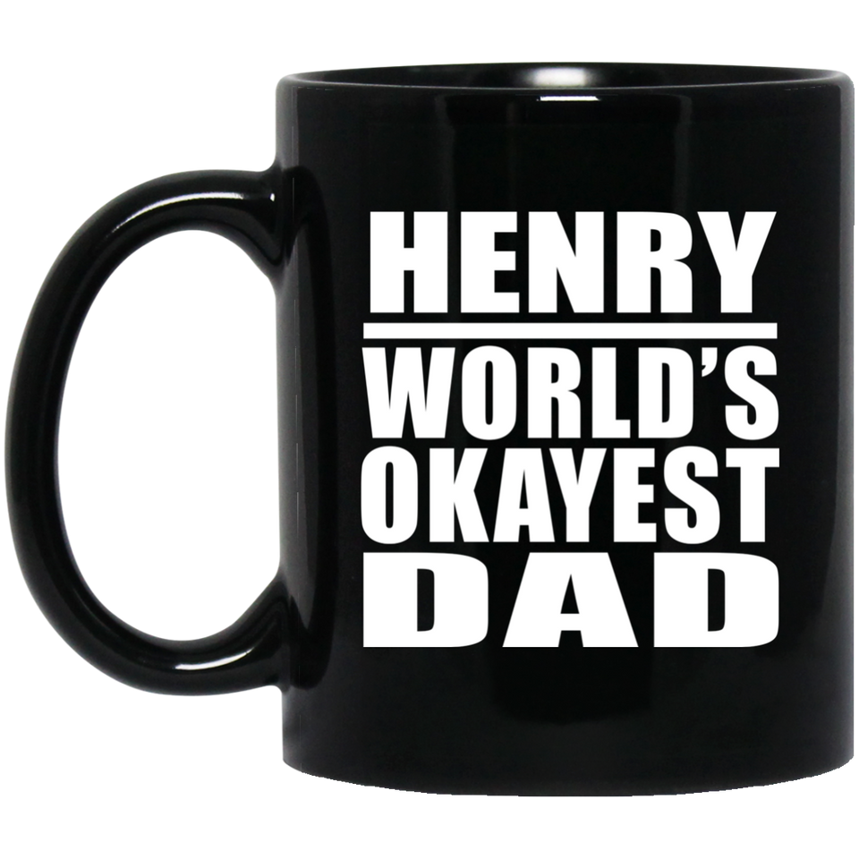 Henry World's Okayest Dad - 11 Oz Coffee Mug Black