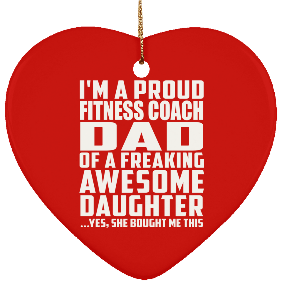 Proud Fitness Coach Dad Of Awesome Daughter - Heart Ornament