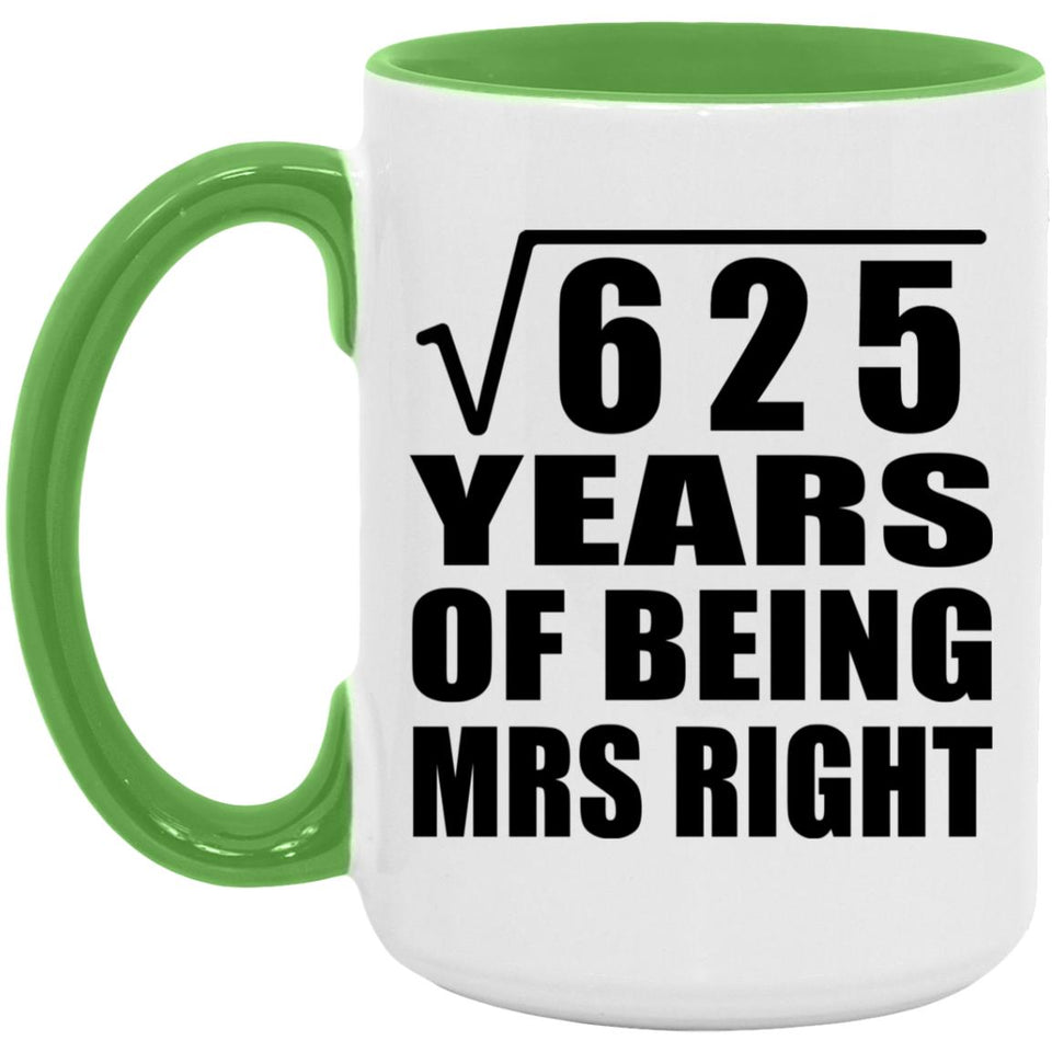 25th Anniversary Square Root of 625 Years of Being Mrs Right - 15oz Accent Mug Green