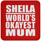 Sheila World's Okayest Mum - Drink Coaster