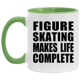 Figure Skating Makes Life Complete - 11oz Accent Mug Green