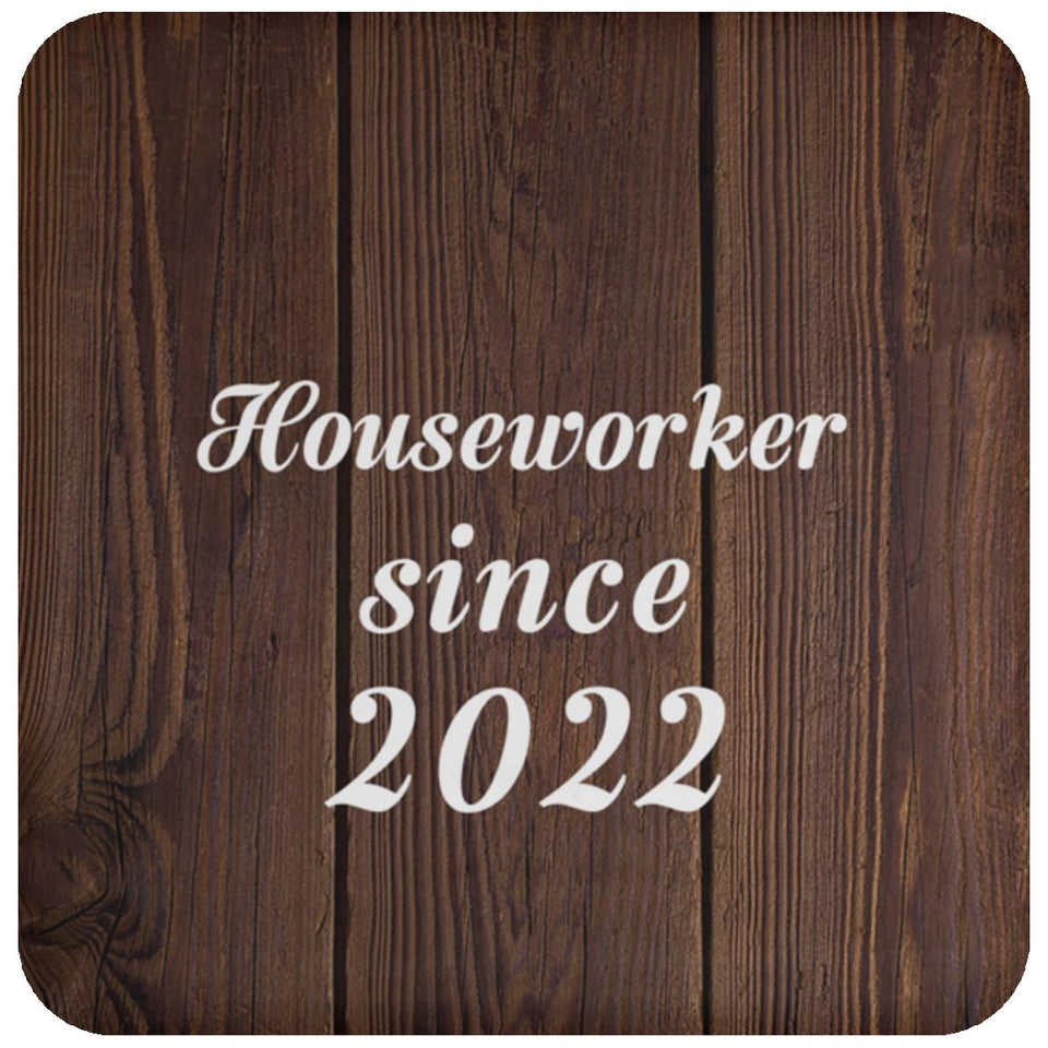 Houseworker Since 2022 - Drink Coaster D