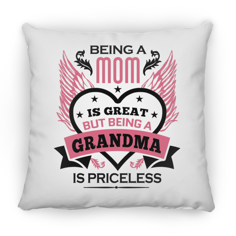 Being A Mom Is Great But Being A Grandma is Priceless - Throw Pillow