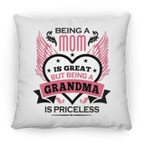 Being A Mom Is Great But Being A Grandma is Priceless - Throw Pillow