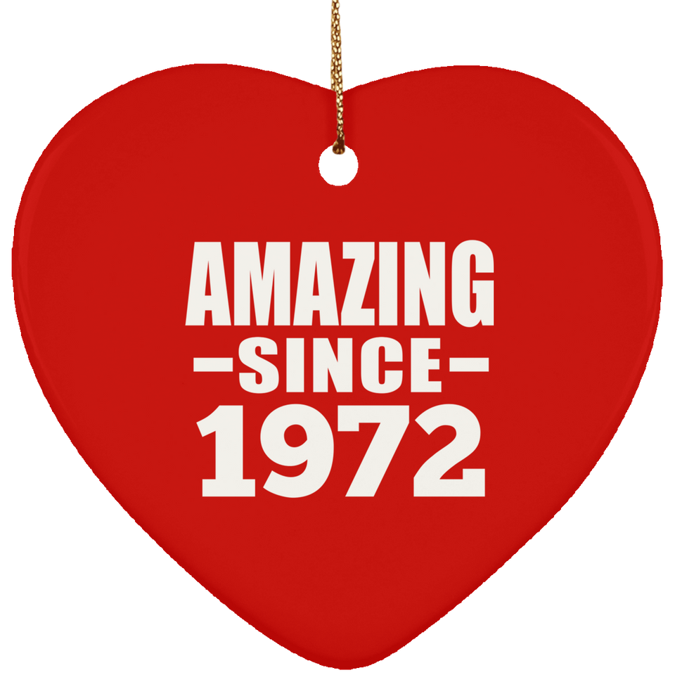 52nd Birthday Amazing Since 1972 - Heart Ornament