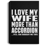 I Love My Wife More Than Accordion - Canvas Portrait
