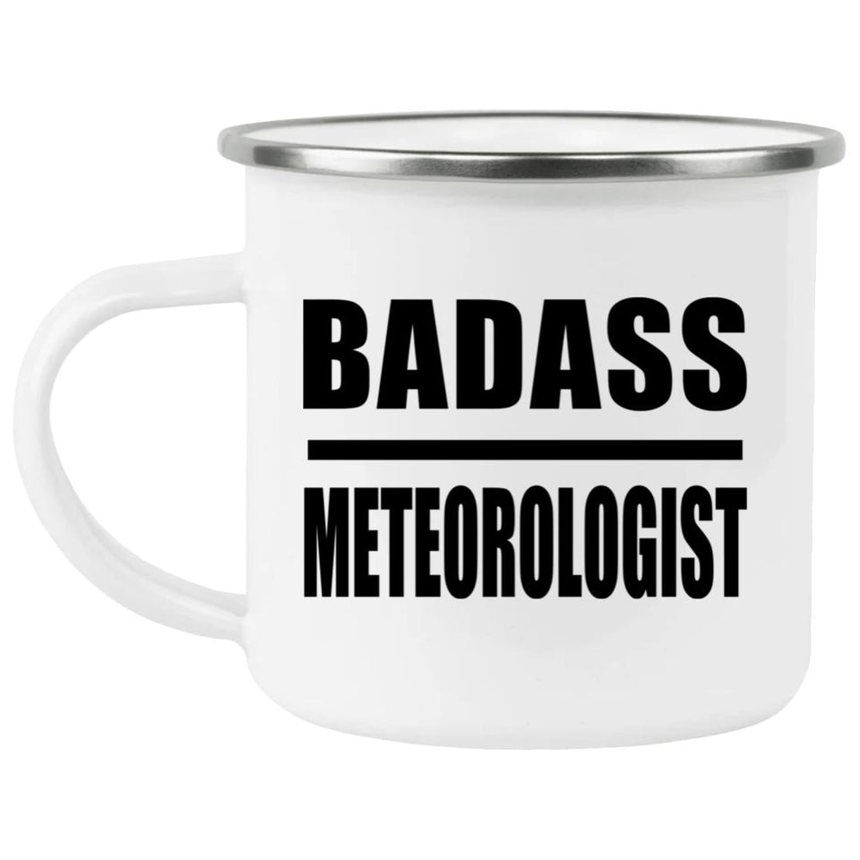 Badass Meteorologist - 12oz Camping Mug