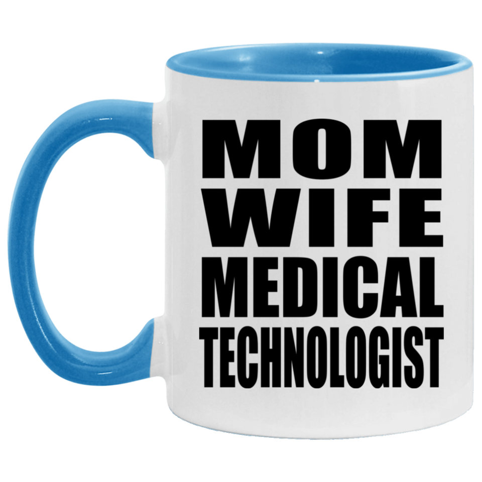 Mom Wife Medical Technologist - 11oz Accent Mug Blue