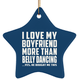 I Love My Boyfriend More Than Belly Dancing - Star Ornament