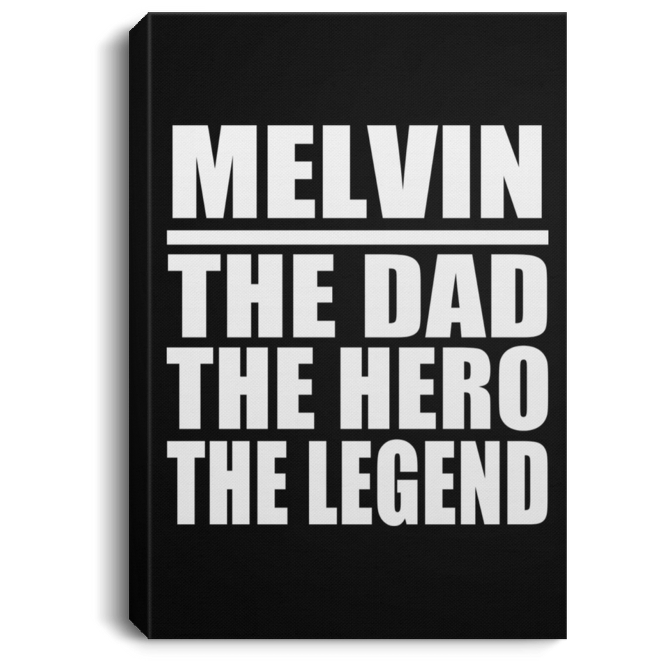Melvin The Dad The Hero The Legend - Canvas Portrait