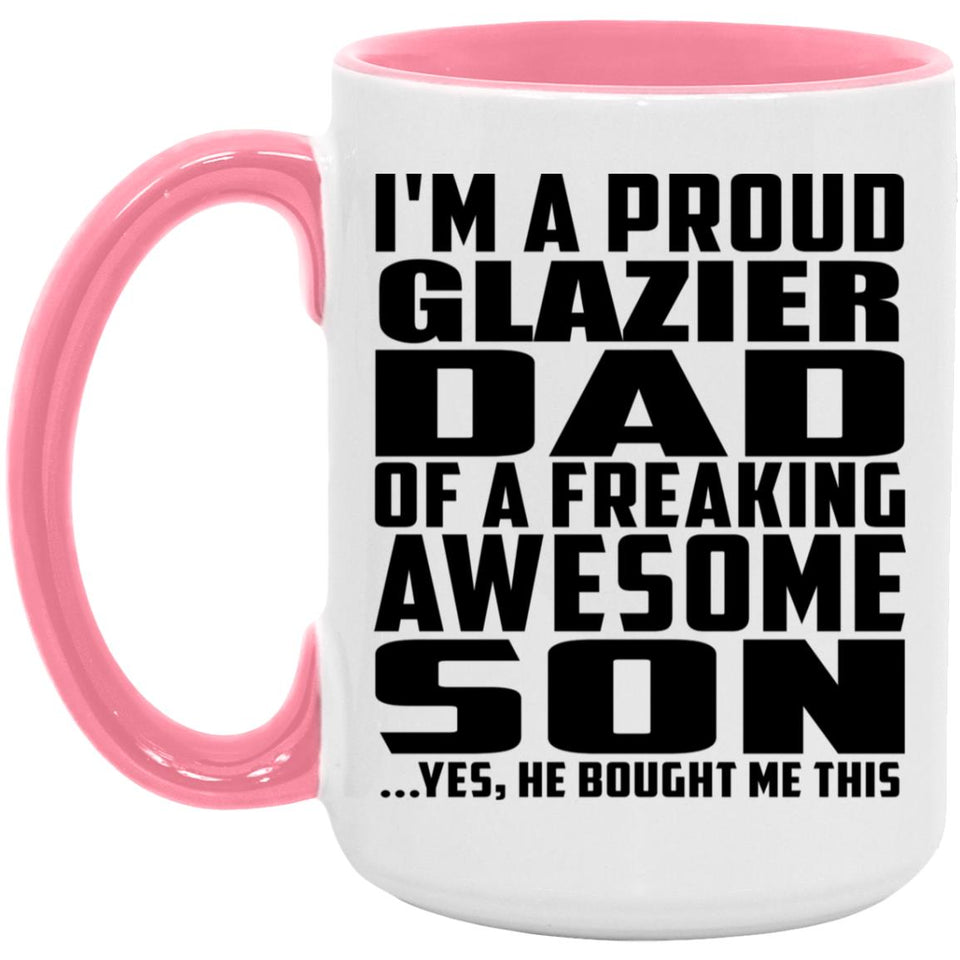 Proud Glazier Dad Of Awesome Son - 15oz Accent Mug Pink