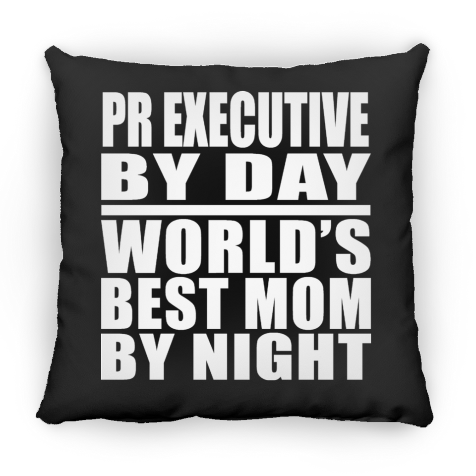 Pr Executive By Day World's Best Mom By Night - Throw Pillow Black