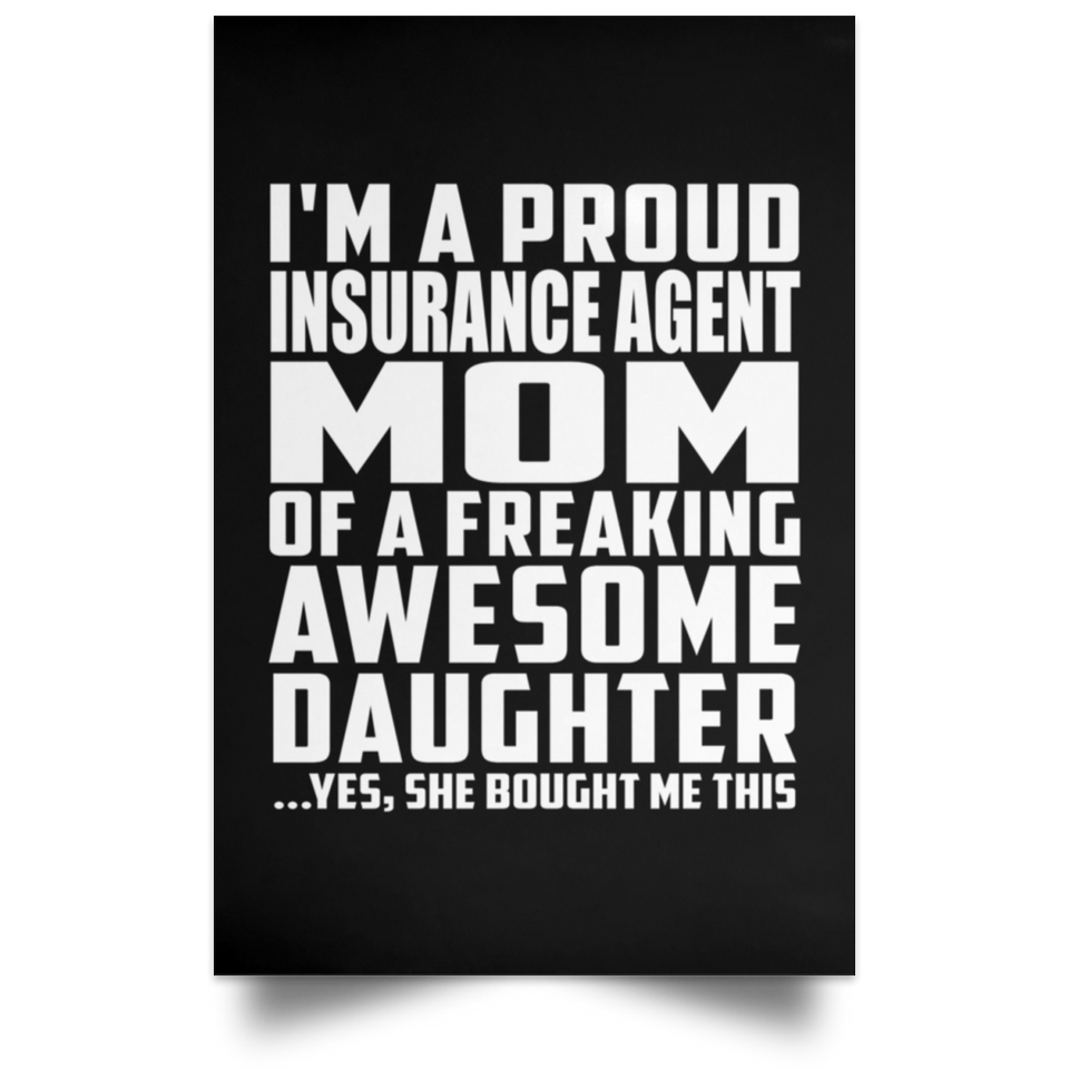 Proud Insurance Agent Mom Of Awesome Daughter - Poster Portrait