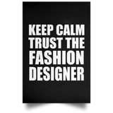 Keep Calm and Trust The Fashion Designer - Poster Portrait