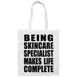 Being Skincare Specialist Makes Life Complete - Tote Bag White