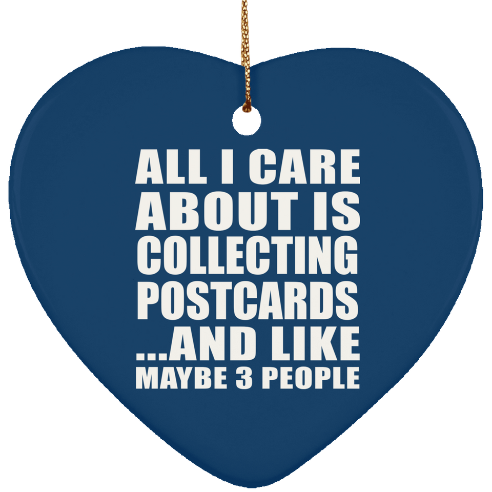 All I Care About Is Collecting Postcards - Heart Ornament