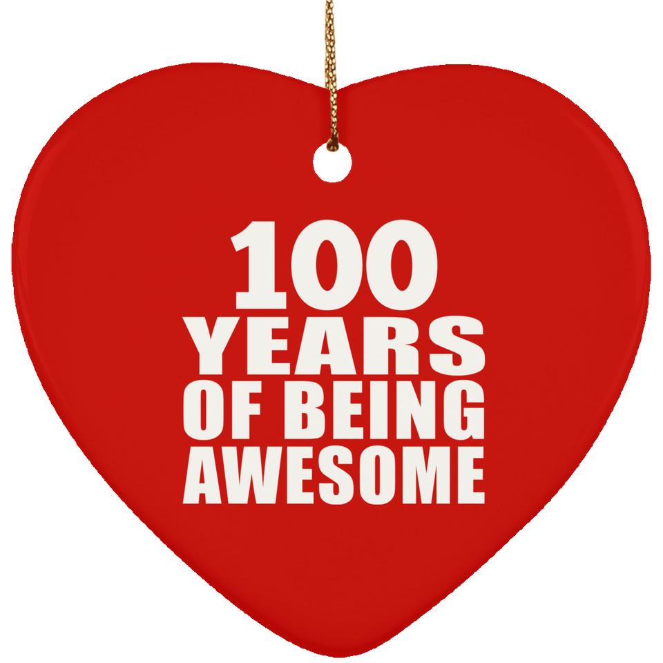 100th Birthday 100 Years Of Being Awesome - Heart Ornament
