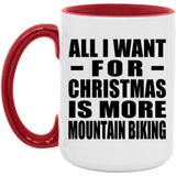 All I Want For Christmas Is More Mountain Biking - 15oz Accent Mug Red