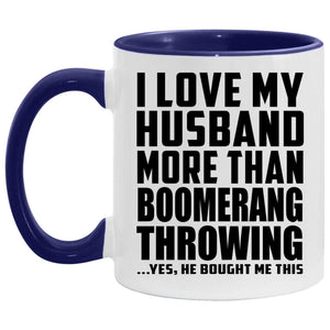 I Love My Husband More Than Boomerang Throwing - 11oz Accent Mug Purple