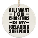 All I Want For Christmas Is My Icelandic Sheepdog - Circle Ornament