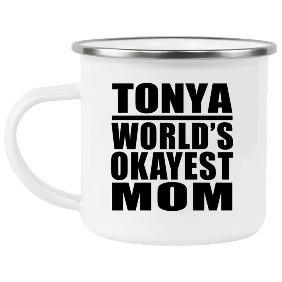 Tonya World's Okayest Mom - 12oz Camping Mug