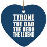 Tyrone The Dad The Hero The Legend - Heart Ornament