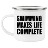 Swimming Makes Life Complete - 12oz Camping Mug