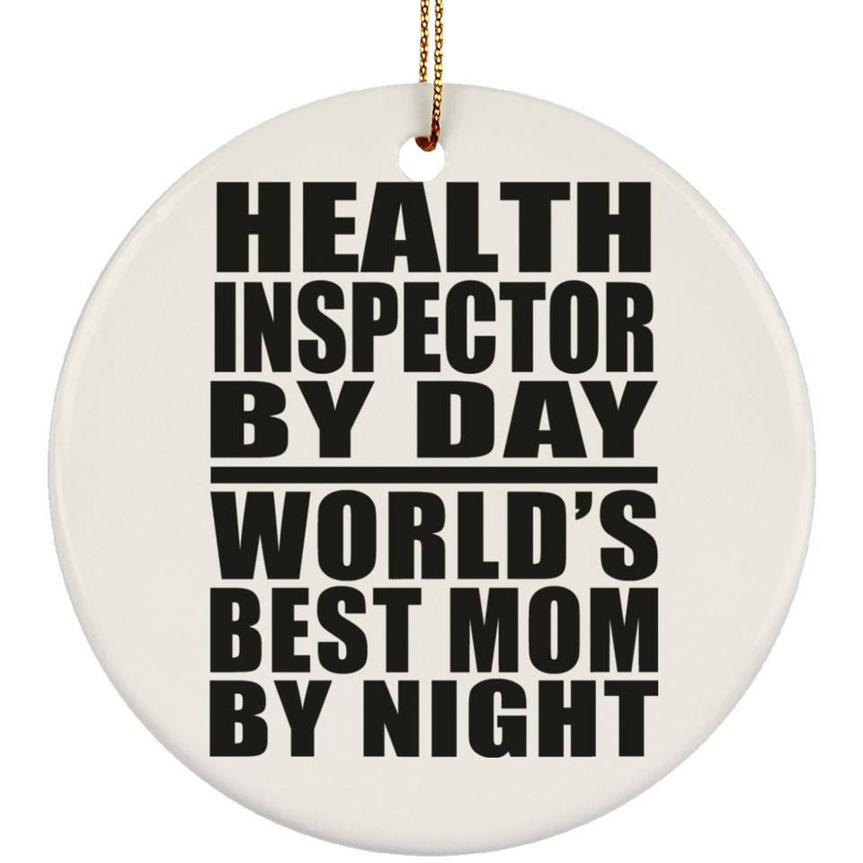 Health Inspector By Day World's Best Mom By Night - Circle Ornament