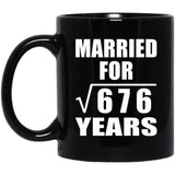 26th Anniversary Married For Square Root of 676 Years - 11oz Coffee Mug Black