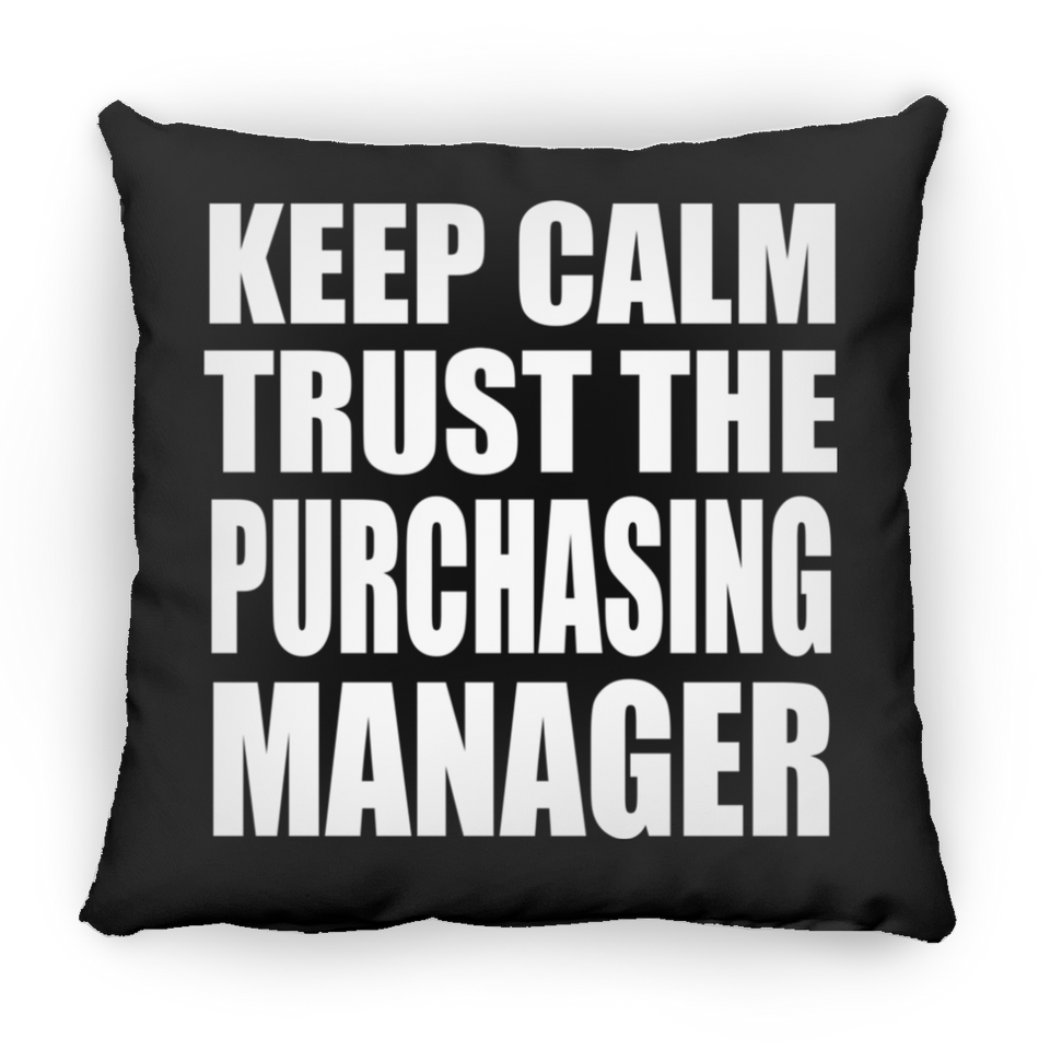 Keep Calm and Trust The Purchasing Manager - Throw Pillow Black