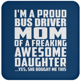 Proud Bus Driver Mom Of Awesome Daughter - Drink Coaster
