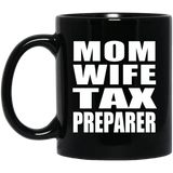 Mom Wife Tax Preparer - 11oz Coffee Mug Black