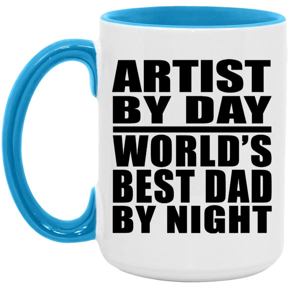 Artist By Day World's Best Dad By Night - 15oz Accent Mug Blue