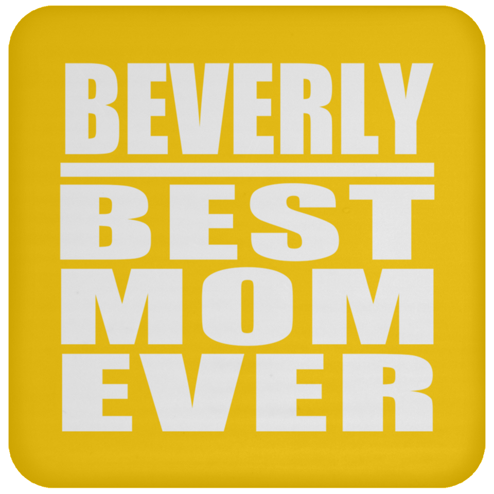 Beverly Best Mom Ever - Drink Coaster