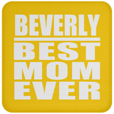 Beverly Best Mom Ever - Drink Coaster