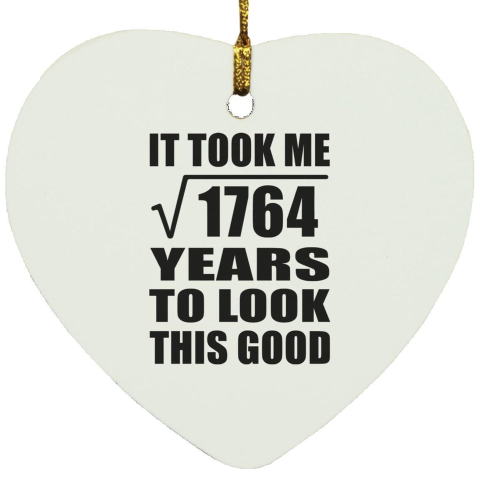 42nd Birthday Took Square Root of 1764 Years To Look Good - Heart Ornament