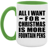 All I Want For Christmas Is More Fountain Pens - 15oz Accent Mug Green