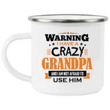 Warning I Have A Crazy Grandpa & I Am Not Afraid To Use Him - 12oz Camping Mug