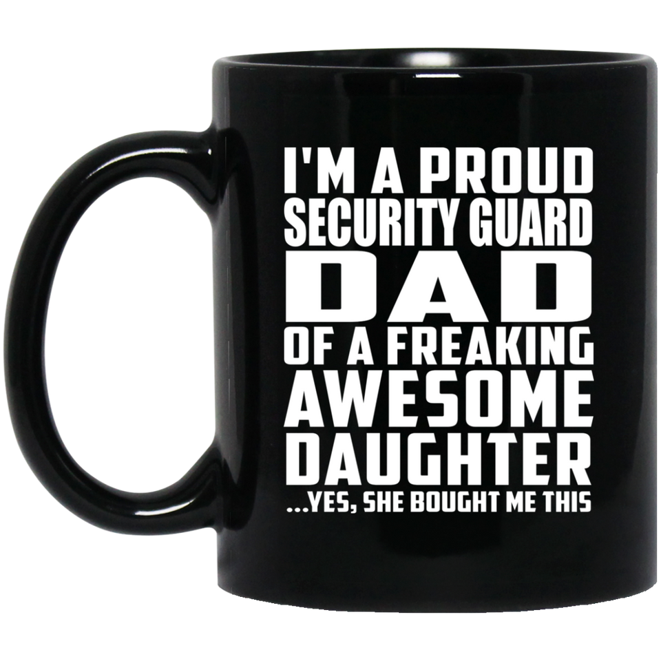 Proud Security Guard Dad Of Awesome Daughter - 11 Oz Coffee Mug Black