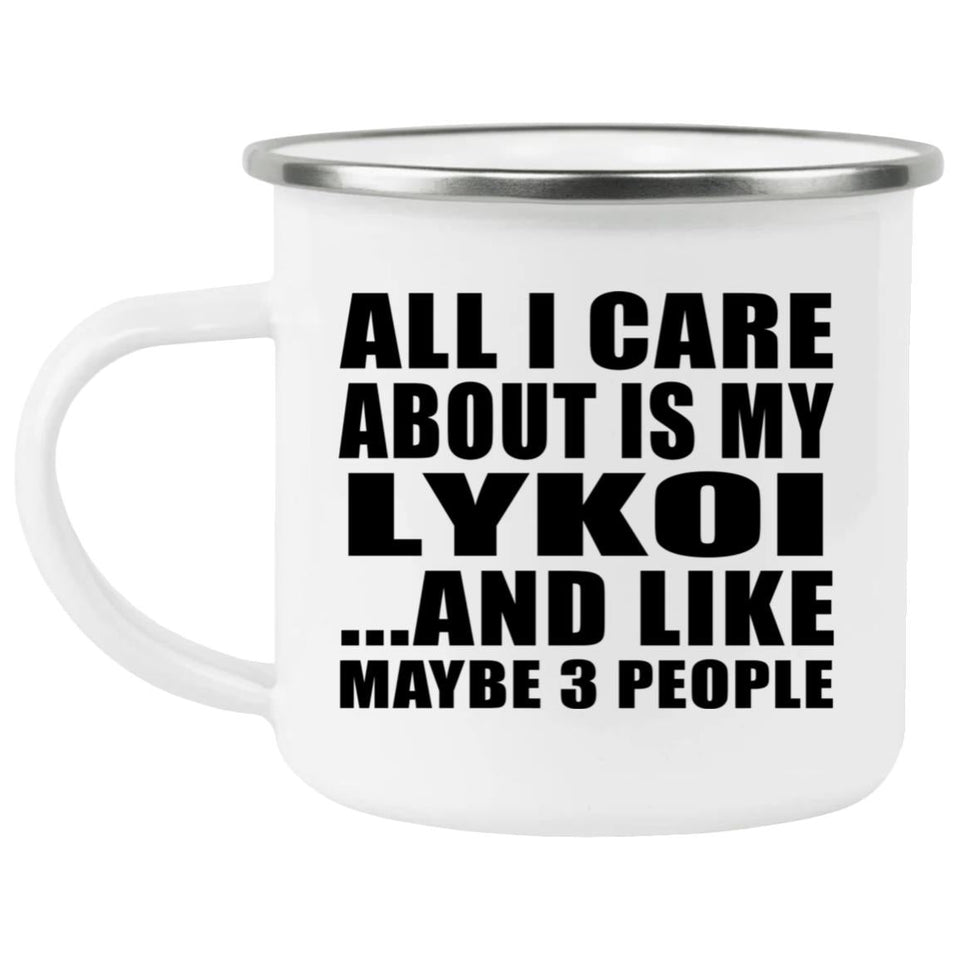 All I Care About Is My Lykoi - 12oz Camping Mug