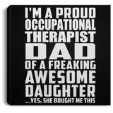 Proud Occupational Therapist Dad Of Awesome Daughter - Canvas Square